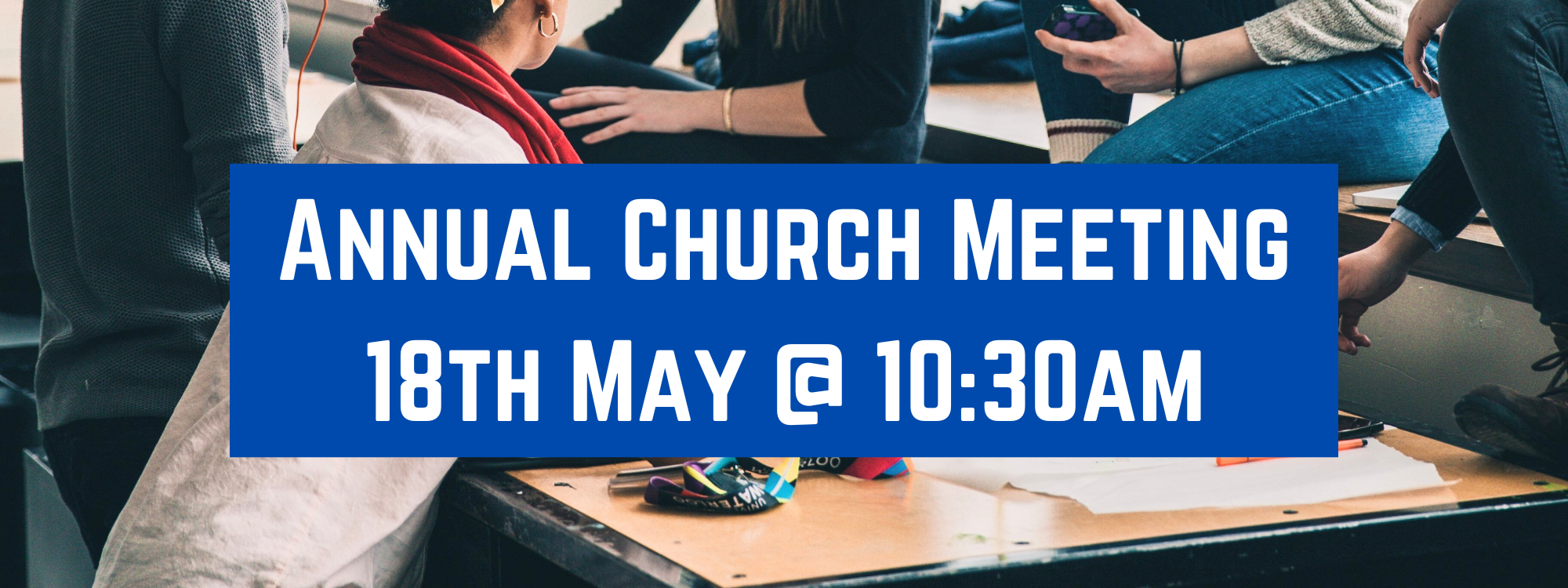 Annual Church Meeting 18th May